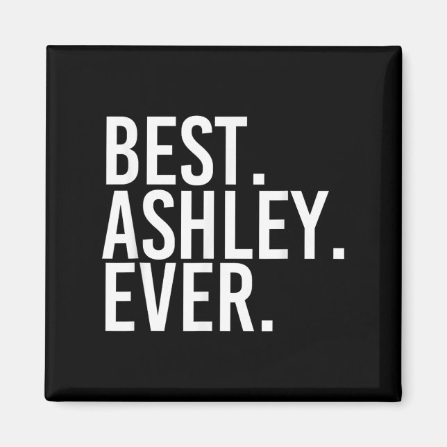. Ashley. Ever. Funny D Name Joke  Magnet (Vorne)