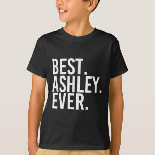 . Ashley. Ever. Lustiger D-Name-Witz  T-Shirt