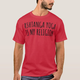 Ashtanga Yoga ist meine religiös lustige Geschenki T-Shirt