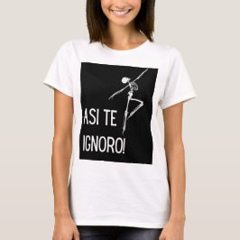 ASI TE IGNORO T-Shirt