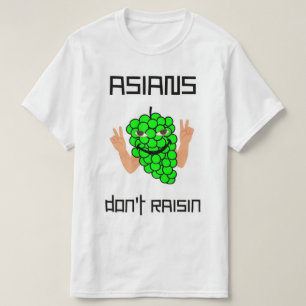 Asiaten tun nicht Rosine T-Shirt
