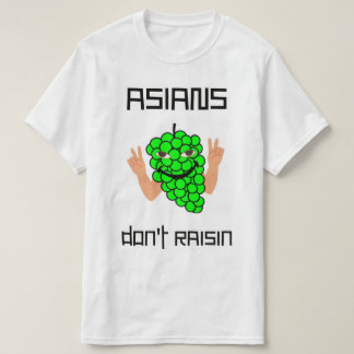 Asiaten tun nicht Rosine T-Shirt