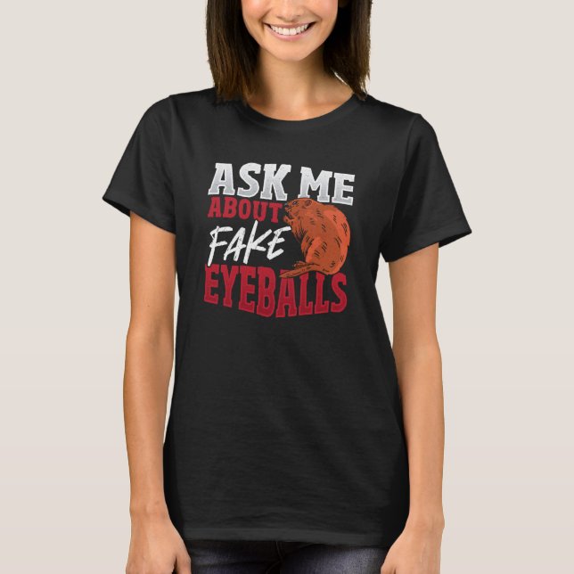 Ask Me About Fake Eyeballs Taxidermist T-Shirt (Vorderseite)
