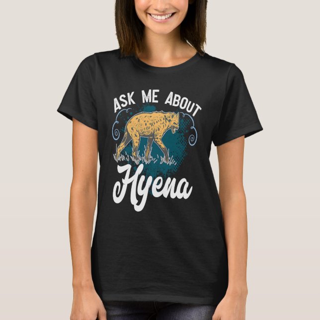 Ask Me About Hyena African Wildlife For Safari T-Shirt (Vorderseite)