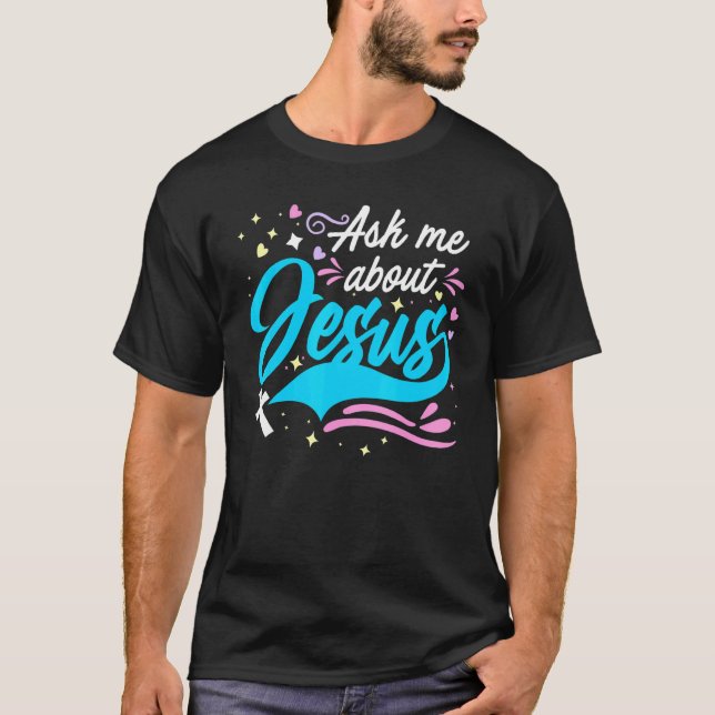 Ask Me About Jesus  Church & God Christian Ministe T-Shirt (Vorderseite)