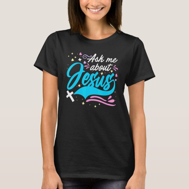 Ask Me About Jesus  Church & God Christian Ministe T-Shirt (Vorderseite)