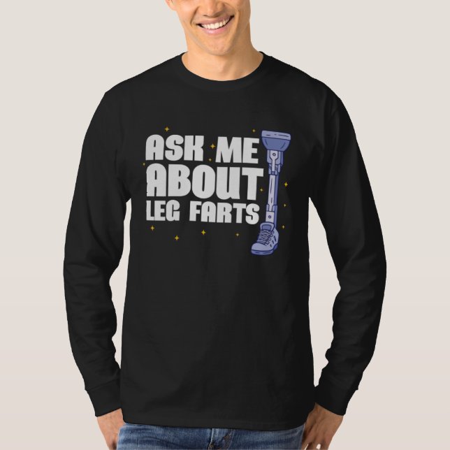 Ask me about Leg Farts Prosthetic Leg T-Shirt (Vorderseite)