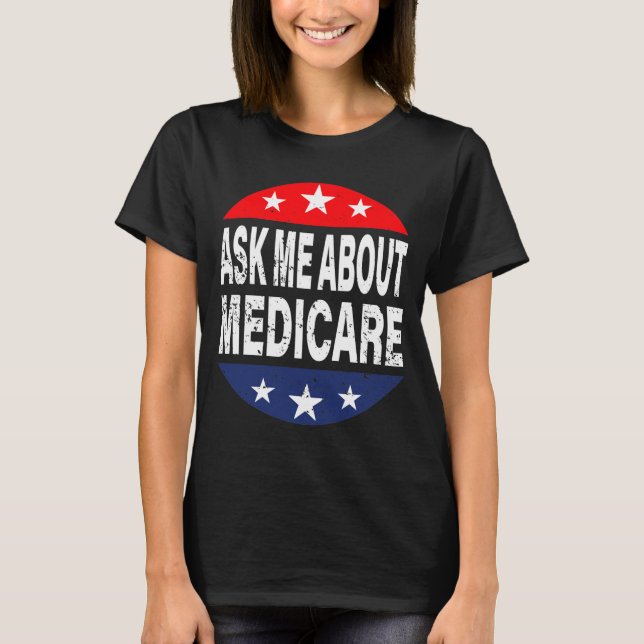Ask Me About Medicare Insurance Agent Broker Quote T-Shirt (Vorderseite)