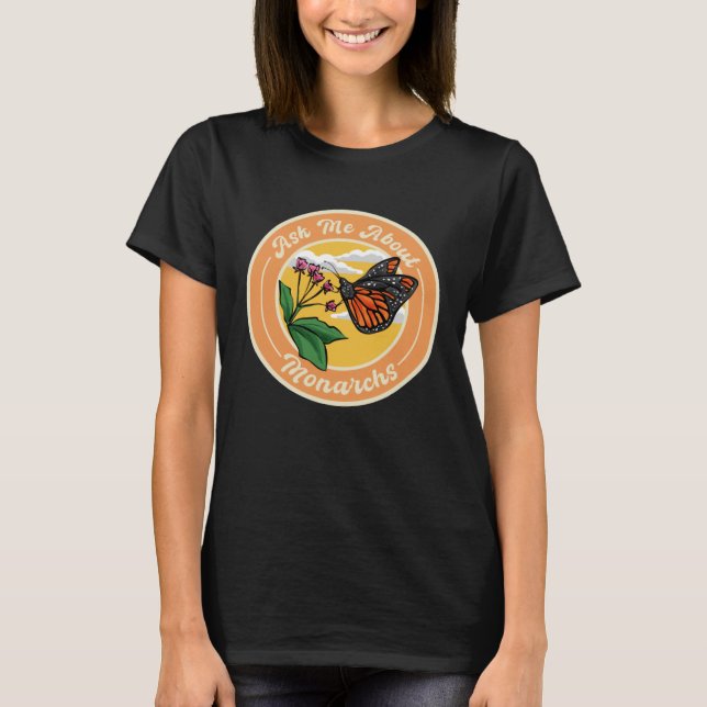 Ask Me About Monarchs, Monarch Butterfly Insect En T-Shirt (Vorderseite)