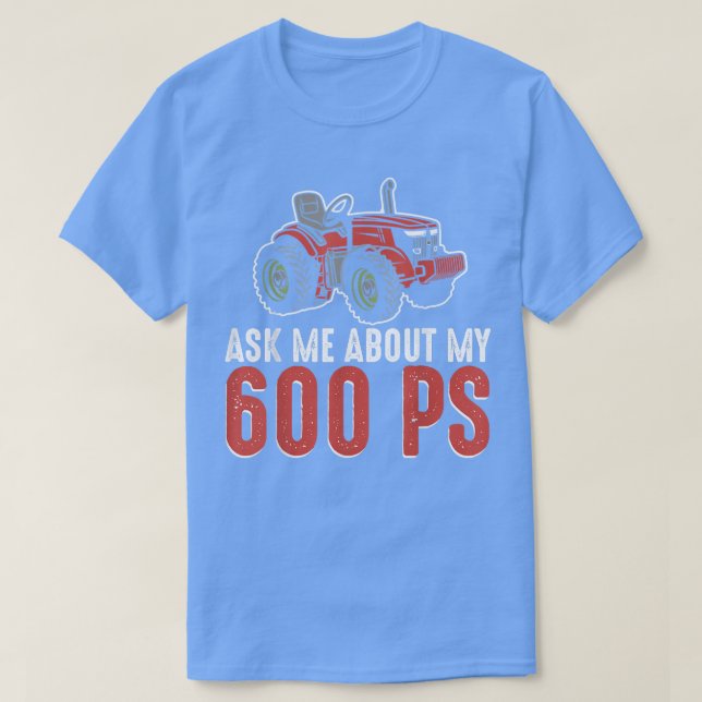 Ask Me About My 600 PS Farmer Farming Lover  T-Shirt (Design vorne)