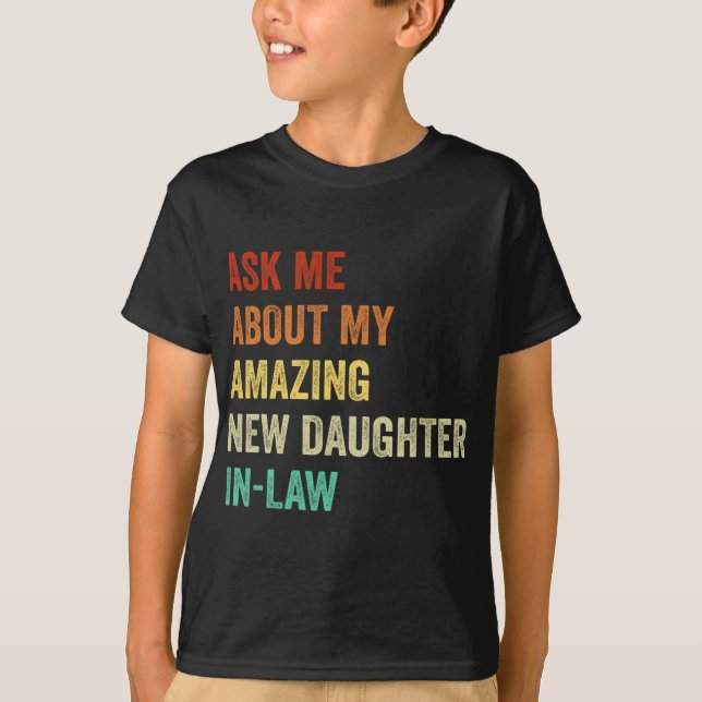 Ask Me About My Amazing New Daughter In Law  T-Shirt (Vorderseite)