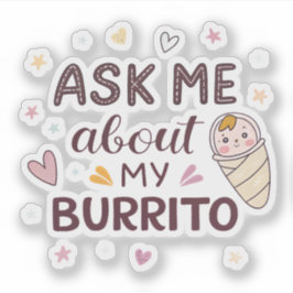 Ask Me About My Burrito Cute Baby Art Aufkleber