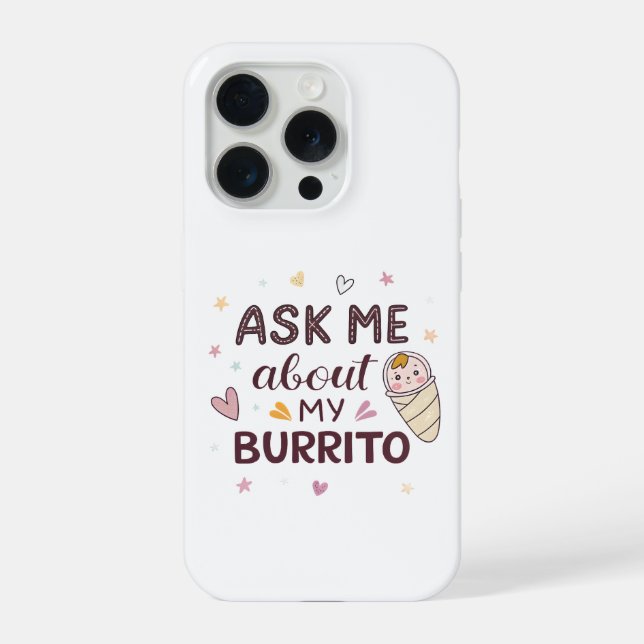 Ask Me About My Burrito Cute Baby Art iPhone Hülle (Rückseite)