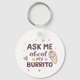 Ask Me About My Burrito Cute Baby Art Schlüsselanhänger