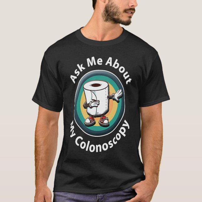 Ask Me About My Colonos Survivor  Hospital Patient T-Shirt (Vorderseite)