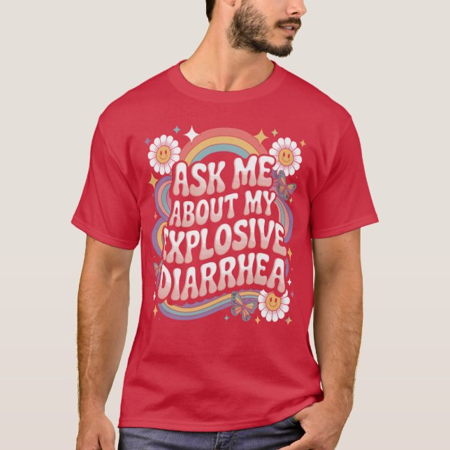 Ask Me About My Explosive Diarrhea edgy adult humo T-Shirt (Vorderseite)