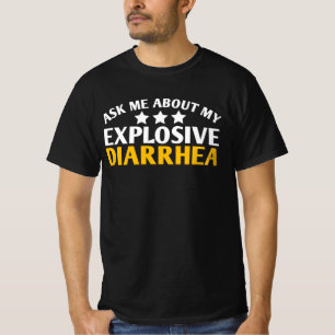 Ask Me About My Explosive Diarrhea funny T-Shirt