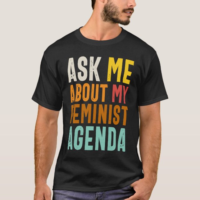 Ask Me About My Feminist Agenda  Feminist Women's  T-Shirt (Vorderseite)
