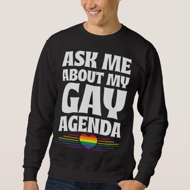 Ask Me About My Gay Agenda  Cute LGBTQ Pride Flag  Sweatshirt (Vorderseite)