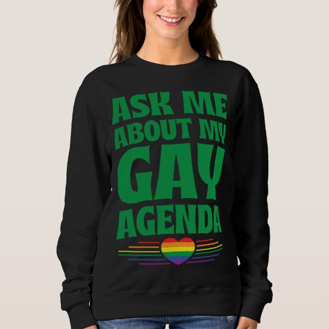 Ask Me About My Gay Agenda  Cute LGBTQ Pride Flag  Sweatshirt (Vorderseite)