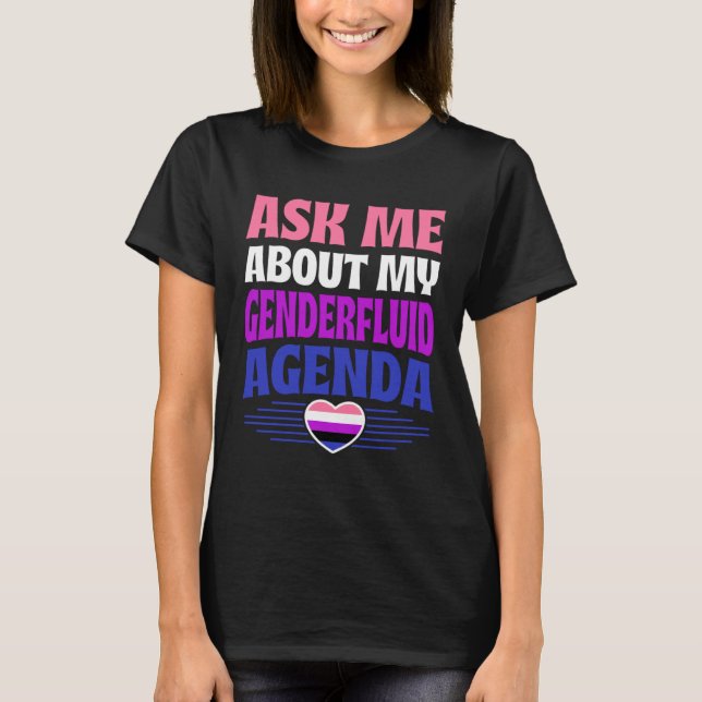 Ask Me About My Genderfluid Agenda Heart Love T-Shirt (Vorderseite)