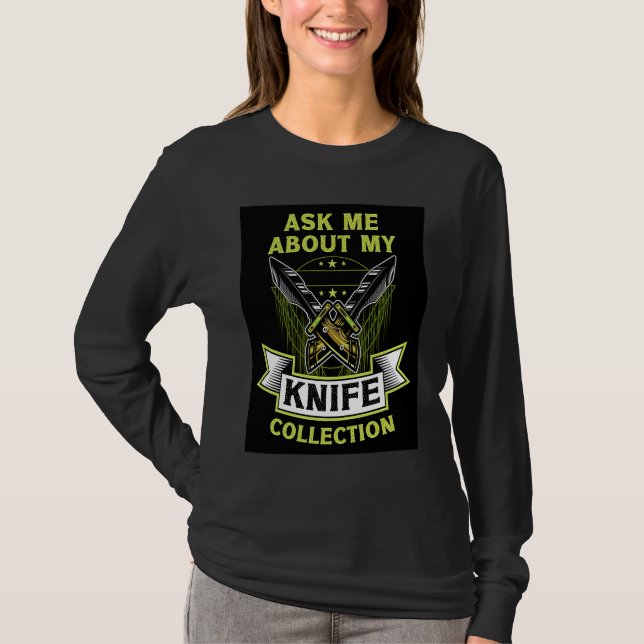 ask me about my knife collection  Knife T-Shirt (Vorderseite)