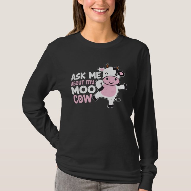 Ask Me About My Moo Cow  For A Farmer Women T-Shirt (Vorderseite)