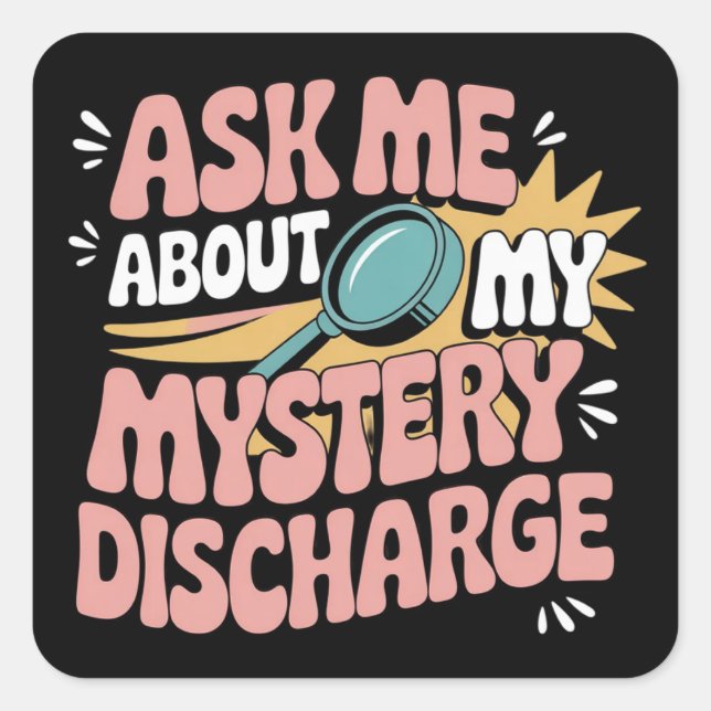 Ask Me About My Mystery Discharge Embarrassing  Quadratischer Aufkleber (Vorderseite)