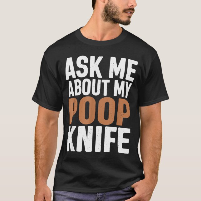 Ask Me About My Op Knife Funny Toilet Humor  T-Shirt (Vorderseite)
