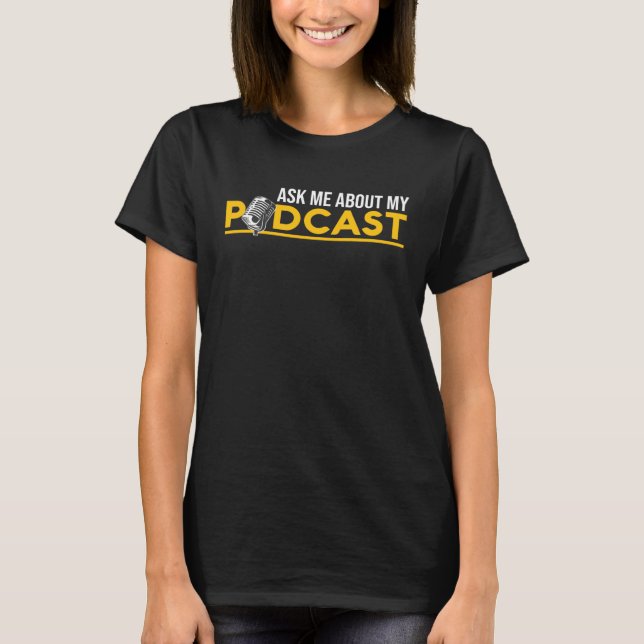 Ask me about My Podcast Podcasters Online T-Shirt (Vorderseite)