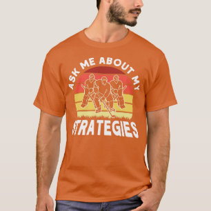 Ask Me About My Strategies Hockey Coach Ice Hockey T-Shirt
