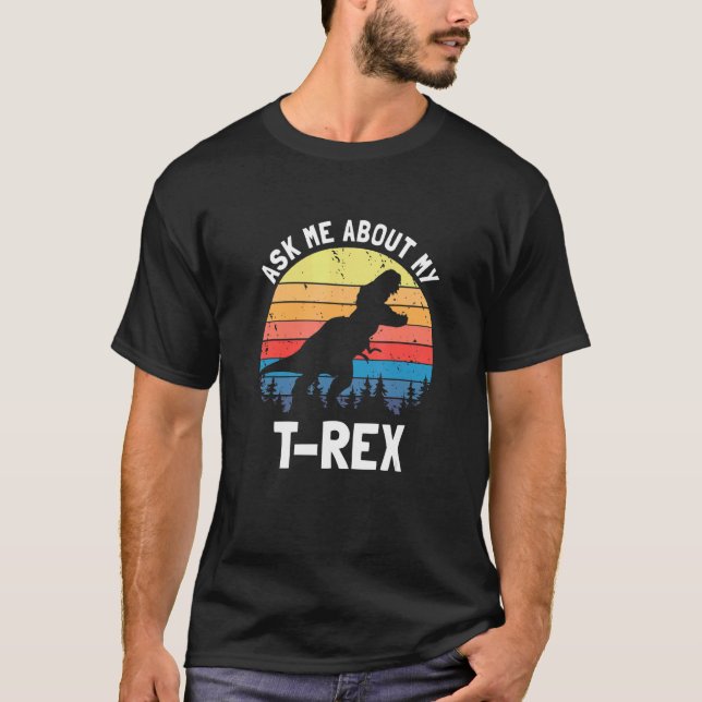 Ask Me About My T Rex Dinosaur Dino Lover Funny Qu T-Shirt (Vorderseite)