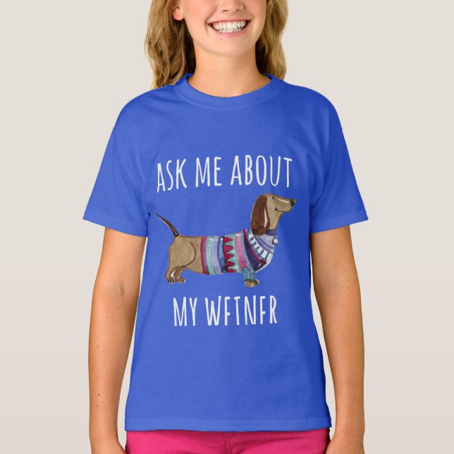 Ask Me About My Weiner Funny Dog Mom Dachshund T-Shirt (Vorderseite)