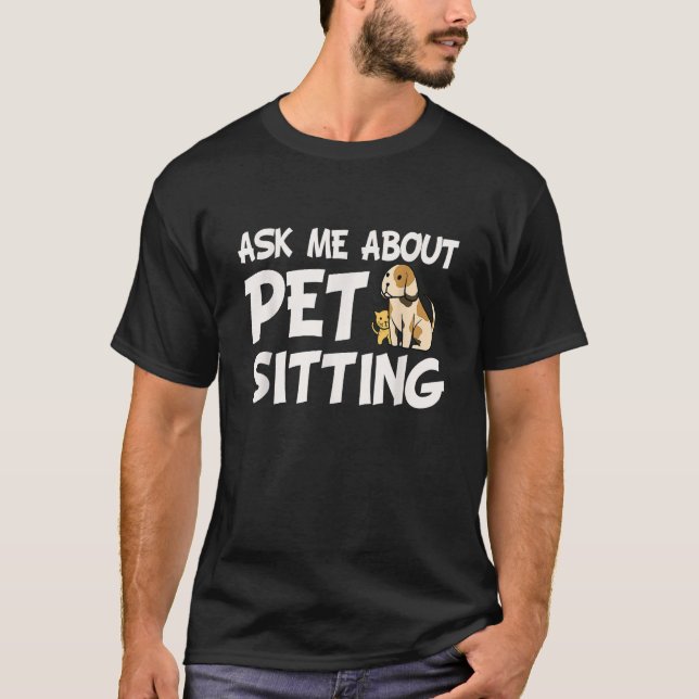 Ask Me About Pet Sitting Dog Sitter Animal Whisper T-Shirt (Vorderseite)
