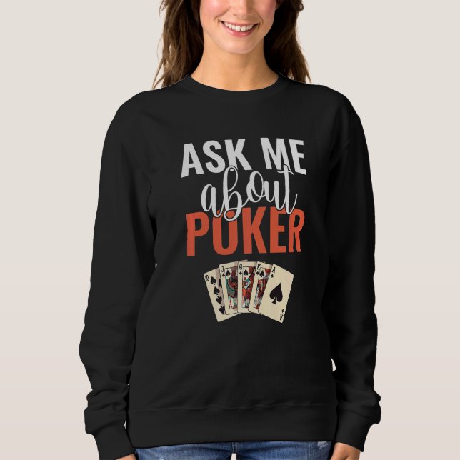 Ask me about Poker Game Playing Cards Poker Premiu Sweatshirt (Vorderseite)