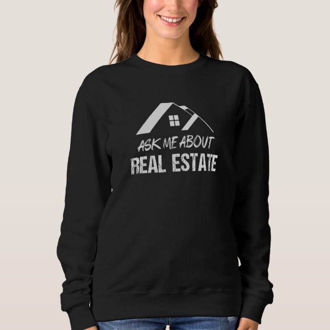 Ask Me About Real Estate  Realtor Sweatshirt (Vorderseite)