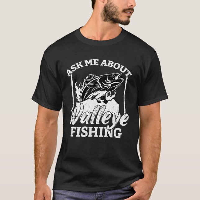 Ask Me About Walleye Fishing  Walleye Hunter T-Shirt (Vorderseite)