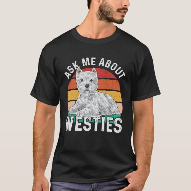 Ask Me About Westies West Highland White Terrier T-Shirt (Vorderseite)