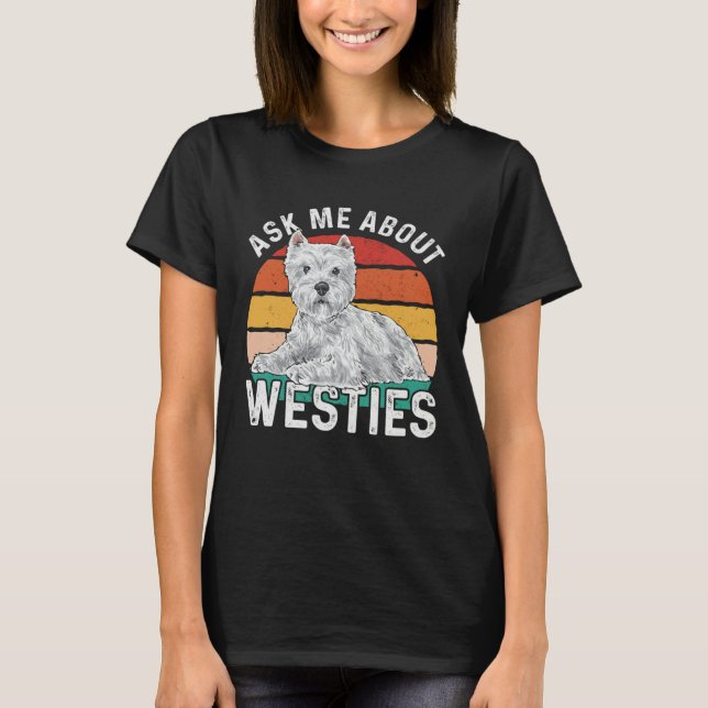 Ask Me About Westies West Highland White Terrier T-Shirt (Vorderseite)