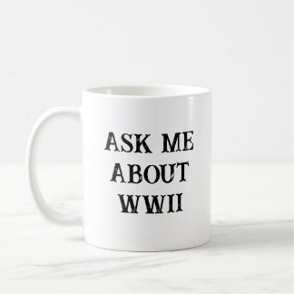 Ask Me About WW2 Funny Historian Kaffeetasse
