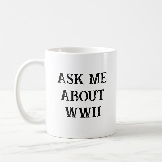 Ask Me About WW2 Funny Historian Kaffeetasse (Links)