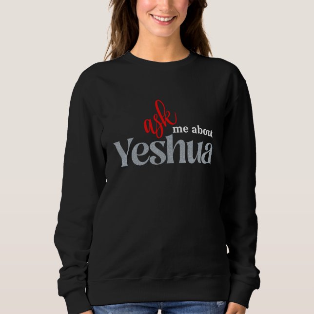 Ask Me About YESHUA Sweatshirt (Vorderseite)
