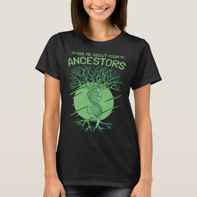 Ask Me About Your Ancestors Genealogy and Genealog T-Shirt (Vorderseite)