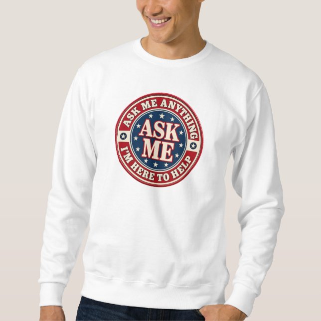 ASK ME Anything Sweatshirt – I’m Here to Help (Vorderseite)