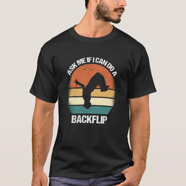 Ask Me If I Can Do A Backflip Parkour  1 T-Shirt (Vorderseite)