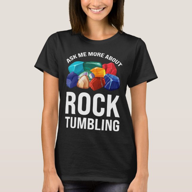 ask me more about rocktumbling geology T-Shirt (Vorderseite)
