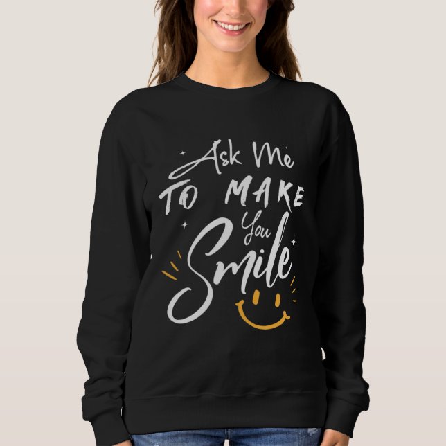Ask Me To Make You Smile  Yellow Sweatshirt (Vorderseite)