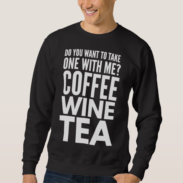 Asking A Coffee Wine Tea Best Sweatshirt (Vorderseite)