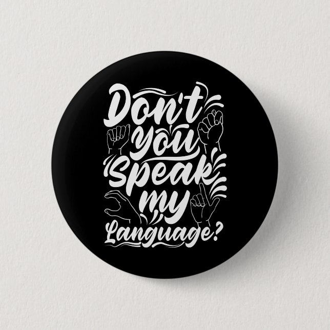 Asl Alphabet Dont You Speak My American Sing Langu Button (Vorderseite)