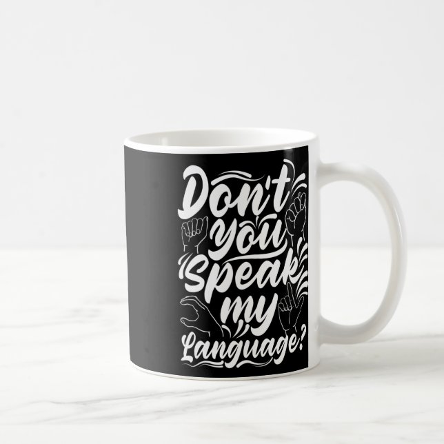 Asl Alphabet Dont You Speak My American Sing Langu Kaffeetasse (Rechts)